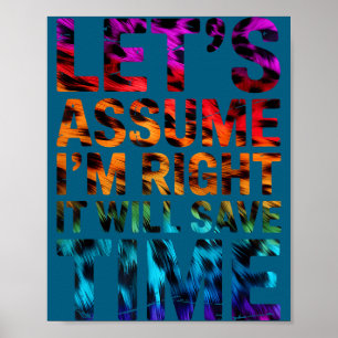 Affiche Drôle sarcasme supposons que j'ai raison ça sau