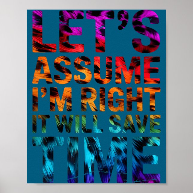 Affiche Drôle sarcasme supposons que j'ai raison ça sau (Devant)