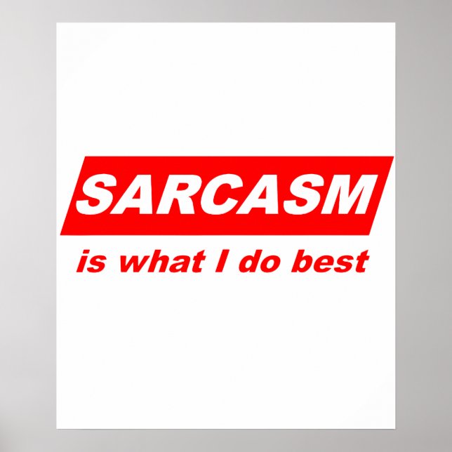 Affiche Drôle Sarcastique Le sarcasme est ce que je fais l (Devant)