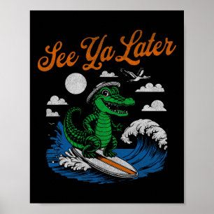 Affiche Drôle See Ya Later Alligator Surfant Gator Souveni