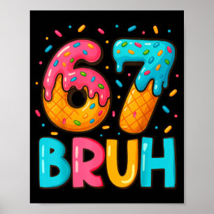 Affiche Drôle Six Sept Bruh 67 Crème Glacée Dégoulinante H