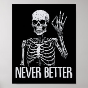 Affiche Drôle Skeleton jamais mieux Halloween Skull tenue