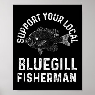 Affiche Drôle Soutenez Votre Pêcheur de Bluegill Local Pêc