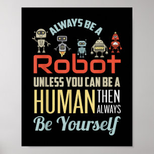 Affiche Drôle Toujours être un robot à moins que vous ne p