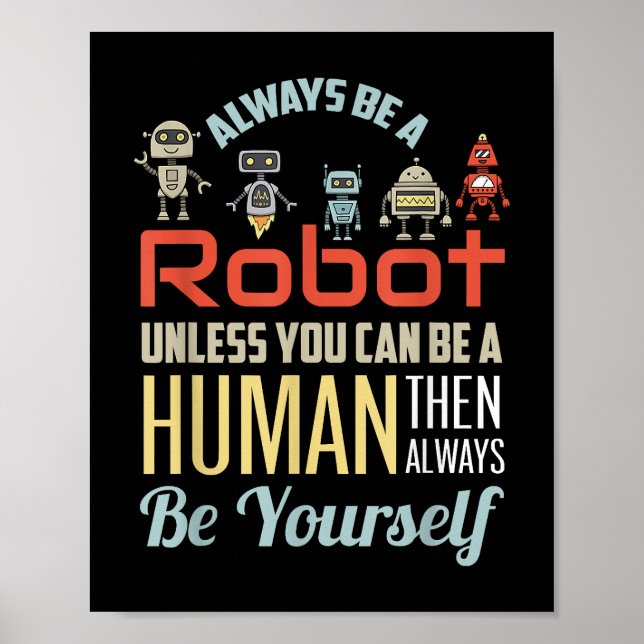 Affiche Drôle Toujours être un robot à moins que vous ne p (Devant)