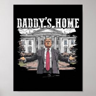 Affiche Drôle Trump Daddy’s Home Maison Blanche 2024