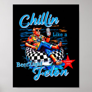 Affiche Drôle Trump Été 2024 Chillin Comme Une Bière Felon