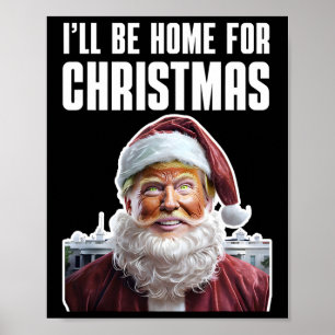 Affiche Drôle Trump Je serai à la maison pour Noël Trump d