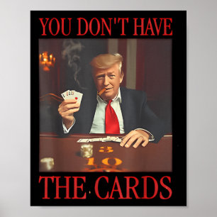 Affiche Drôle Trump Vous N'Avez Pas Les Cartes