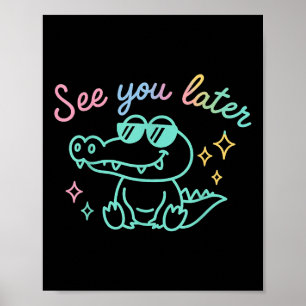 Affiche Drôle Voir Ya Plus Tard Gator Kindergarten Enseign