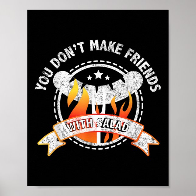 Affiche Drôle Vous Ne Faites Pas D'Amis Avec Salad Bbq Gri (Devant)