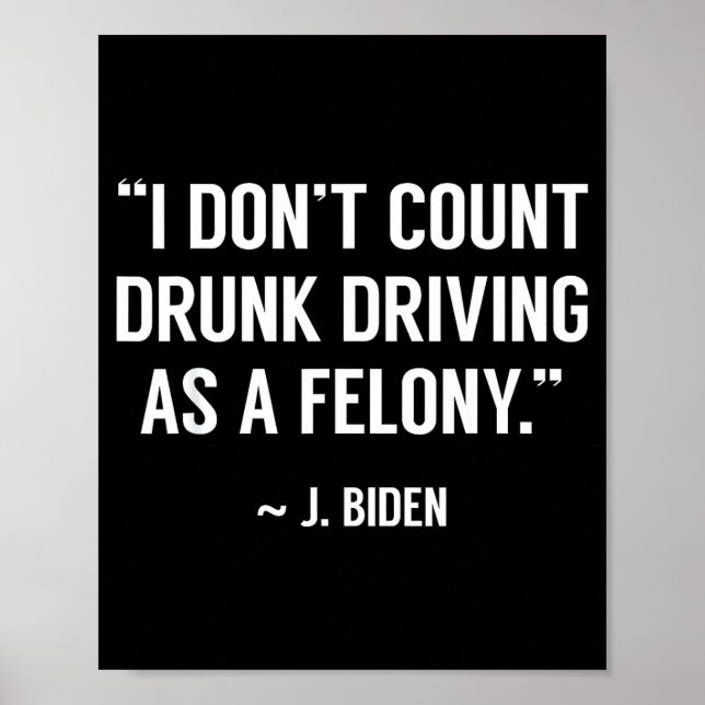 Affiche Drunk Driving Isn't A Felony Tus Joke Funny Biden  (Devant)
