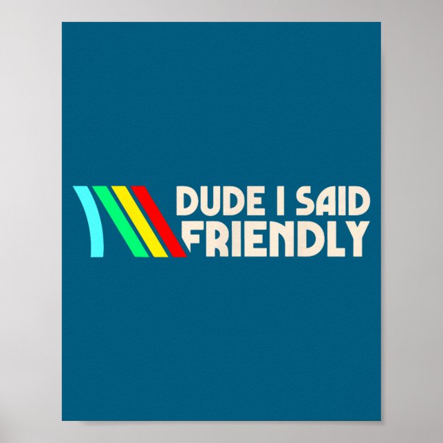 Affiche Dude I Said Friendly Funny Gamer Saying Men Women  (Devant)