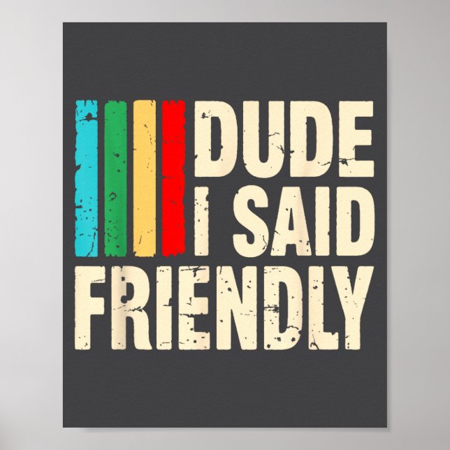 Affiche Dude I Said Friendly Funny Raider Saying Men Women (Devant)