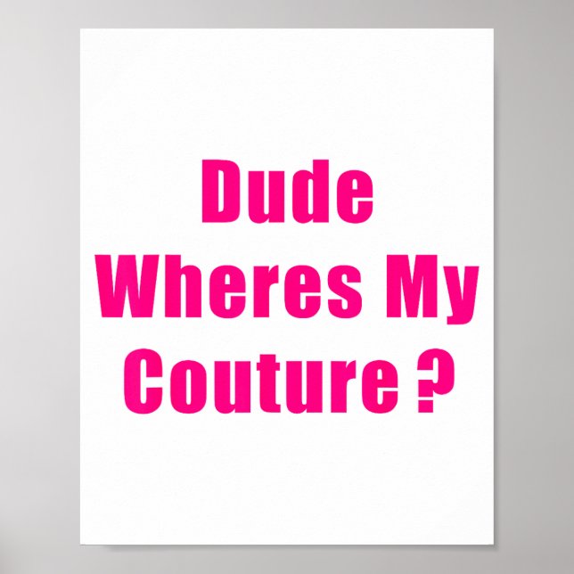 Affiche Dude Where's My Couture Sarcastic Funny Saying Shi (Devant)