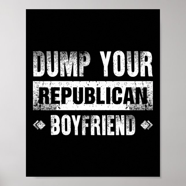 Affiche Dump Your Republican Boyfriend Funny 1  (Devant)