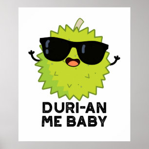 Affiche Duri-an Me Baby Funny Durian Fruit Pun