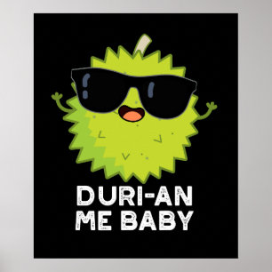 Affiche Duri-an Me Baby Funny Durian Fruit Pun Dark BG