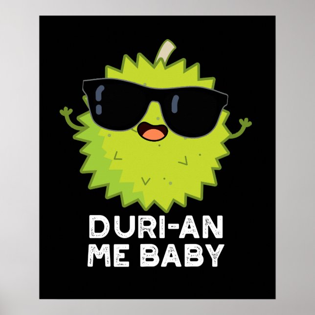 Affiche Duri-an Me Baby Funny Durian Fruit Pun Dark BG (Devant)