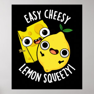 Affiche Easy Cheesy Lemon Squeezy Funny Food Pun Dark BG
