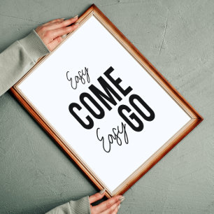 Affiche Easy Come Easy Go Inspiration Wall Art