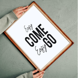 Affiche Easy Come Easy Go Inspiration Wall Art