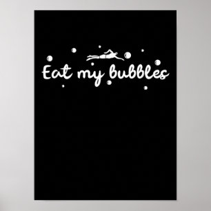 Affiche Eat My Bubbles Swimming Venin A Swimmer