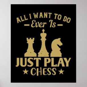 Affiche Échecs - Tout ce que je veux faire est jouer aux é