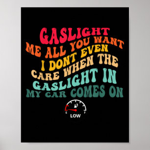 Affiche Éclaire-moi au gaz autant que tu veux, je m'en fic