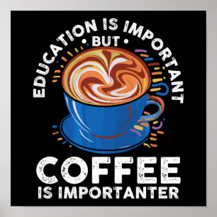 Affiche Education Is Important But Coffee Is Importateur