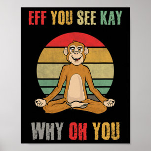 Affiche Eff You See Kay Why Oh You Funny Monkey Yoga Vinta