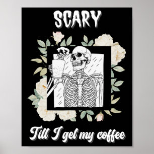 Affiche Effrayant Jusqu'à ce que j'obtienne mon café Squel