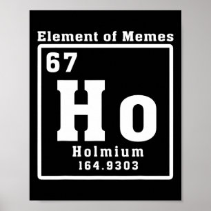 Affiche Élément de mèmes Ho Holmium 67 Drôle de science