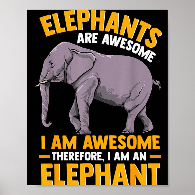Affiche Elephants Are Awesome I Am Awesome - Funny Elephan (Devant)
