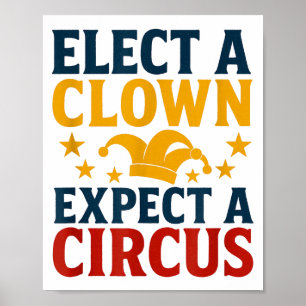 Affiche Élire un clown, s'attendre à un cirque amusant 
