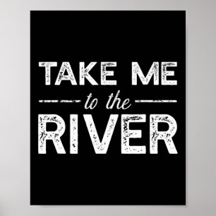Affiche Emmène-moi à la rivière - Citation drôle sur la na