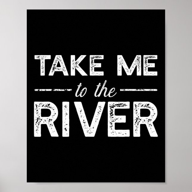 Affiche Emmène-moi à la rivière - Citation drôle sur la na (Devant)