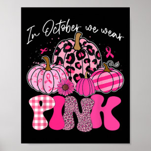 Affiche En Octobre Nous Portons Citrouille Rose Cancer du