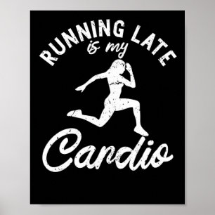 Affiche En Tard De Course Est Mon Cardio Runner Fitness Wo
