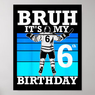 Affiche Enfants Bruh It ' ; s Mon 6e anniversaire de ho