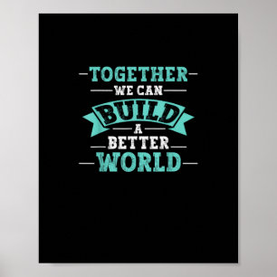 Affiche Ensemble, nous pouvons construire un monde meilleu