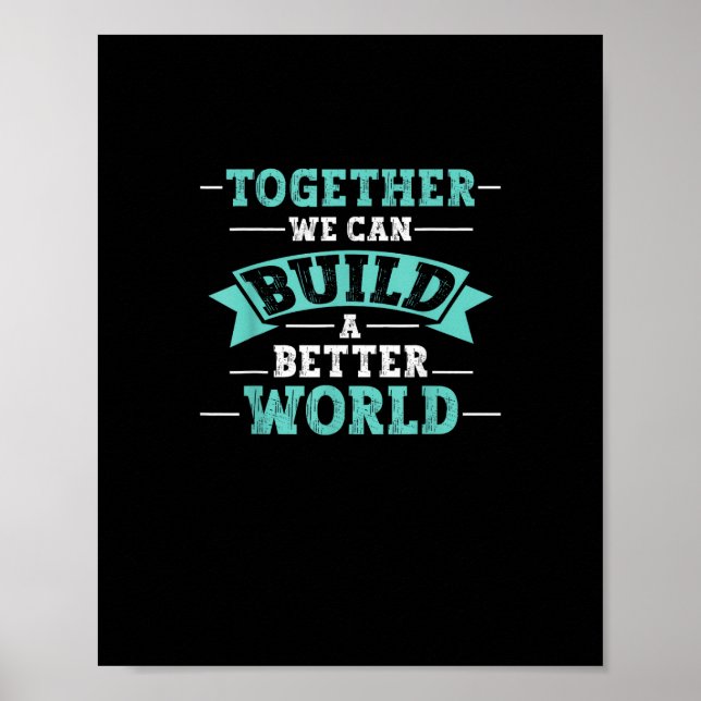 Affiche Ensemble, nous pouvons construire un monde meilleu (Devant)