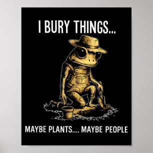 Affiche Enterrer des choses peut-être des plantes peut-êtr