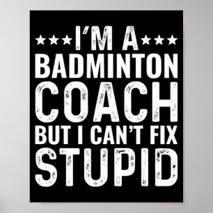 Affiche Entraîneur de badminton Je ne peux pas réparer Stu