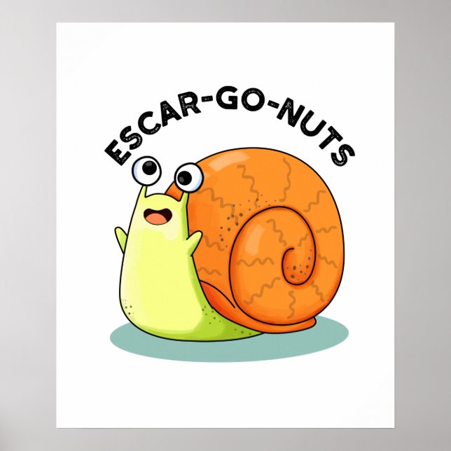 Affiche Escar-go Nuts Funny Escargot Snail Pun (Devant)