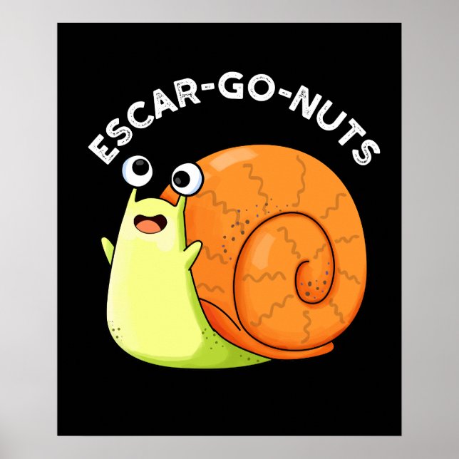 Affiche Escar go Nuts Funny Escargot Snail Pun Dark BG (Devant)