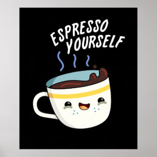 Affiche Espresso Yourself Funny Coffee Pun Dark BG