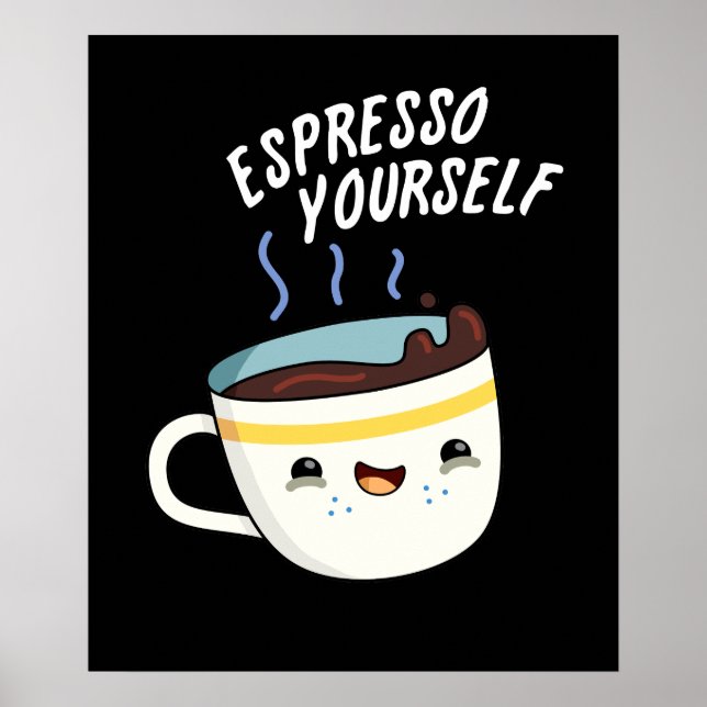 Affiche Espresso Yourself Funny Coffee Pun Dark BG (Devant)