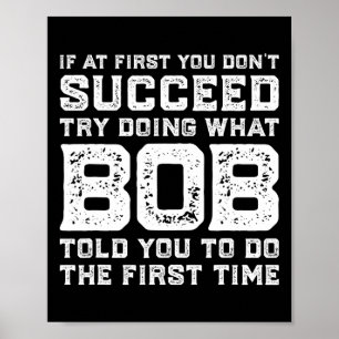 Affiche Essayez De Faire Ce Que BOB Vous A Dit De Faire Am