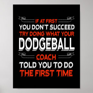 Affiche Essayez De Faire Ce Que Votre Entraîneur Dodgeball